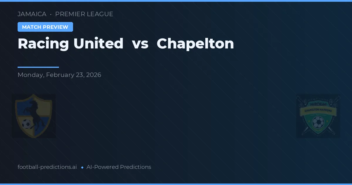 Racing United vs Chapelton — prediksi dan pratinjau pertandingan