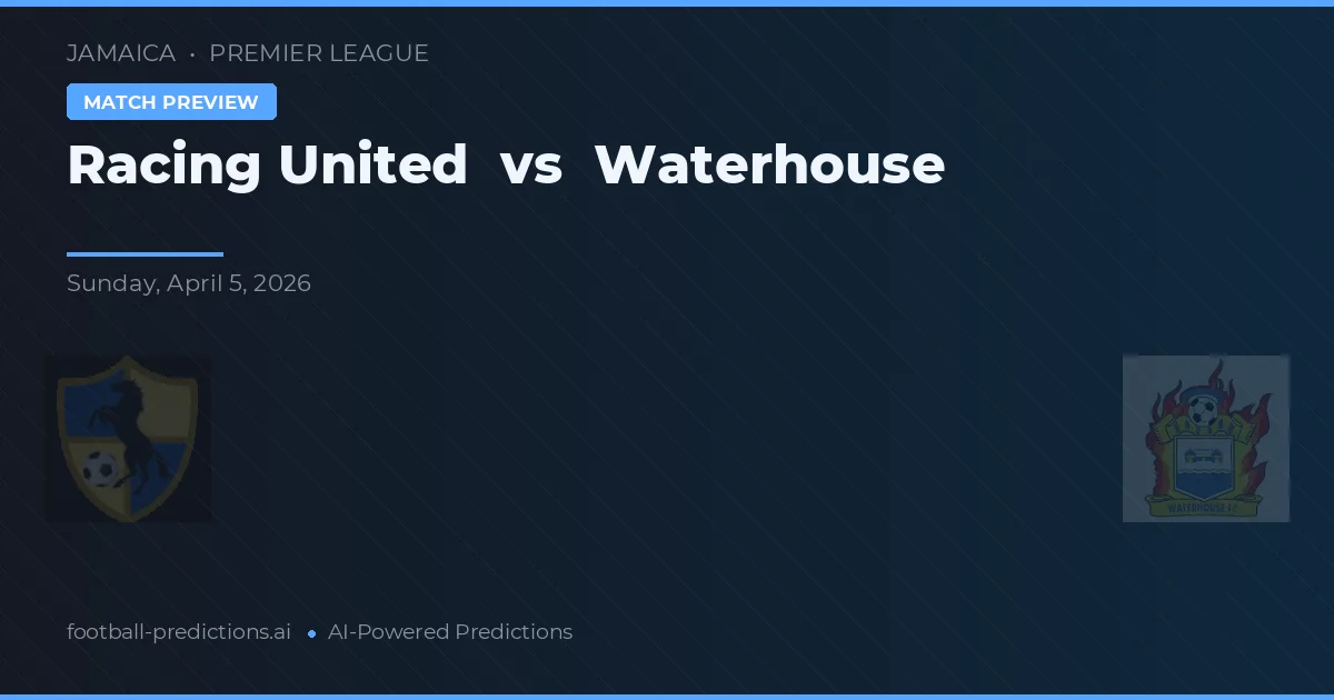 Racing United vs Waterhouse — pronostic et avant-match