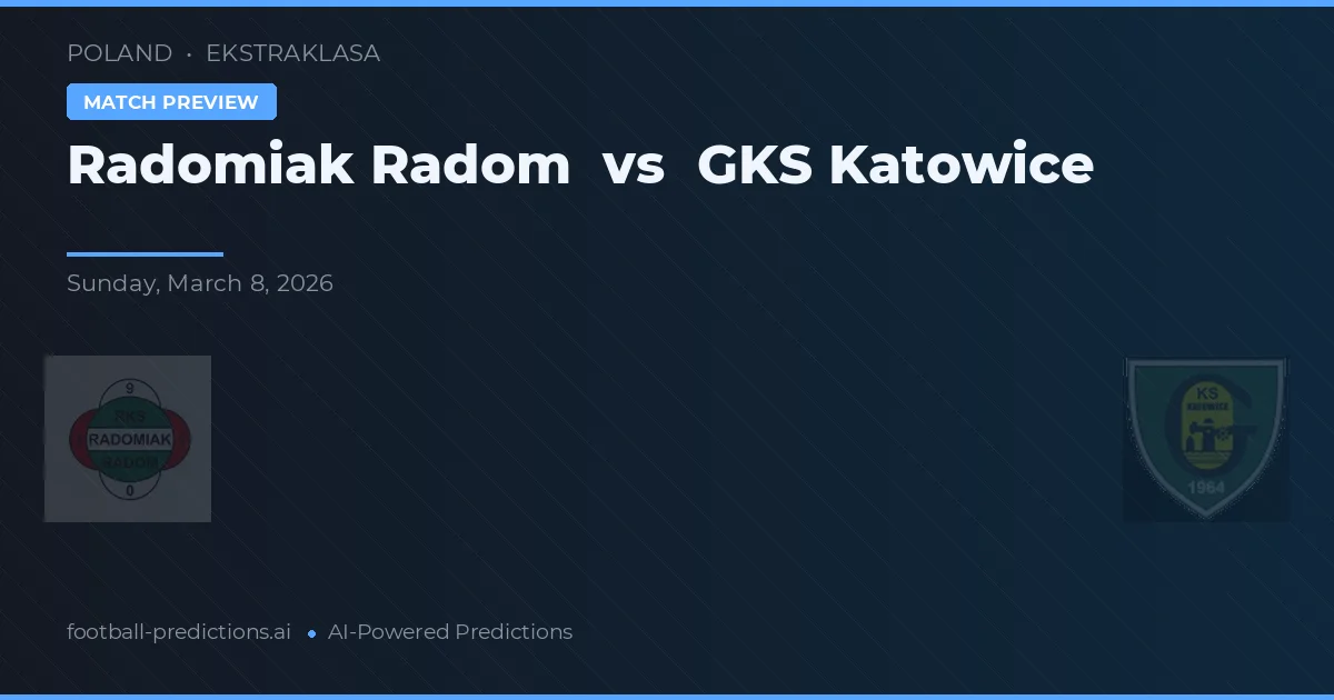 Radomiak Radom vs GKS Katowice — pronostic et avant-match