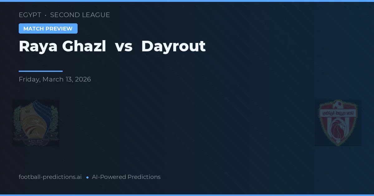 Raya Ghazl vs Dayrout — match prediction & preview