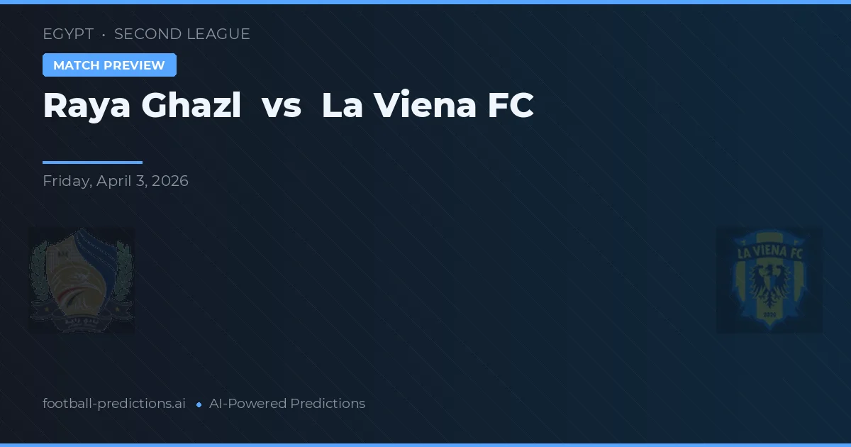Raya Ghazl vs La Vienne FC — pronostic et avant-match