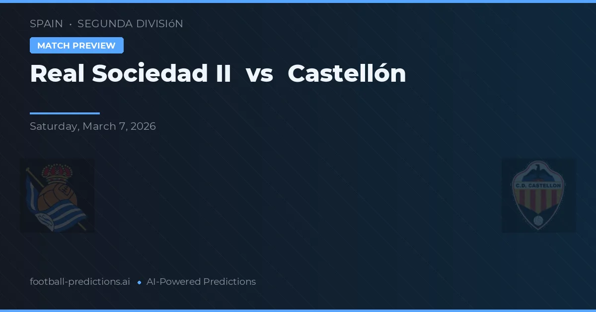 Real Sociedad B vs Castellón — pronostico e anteprima del match