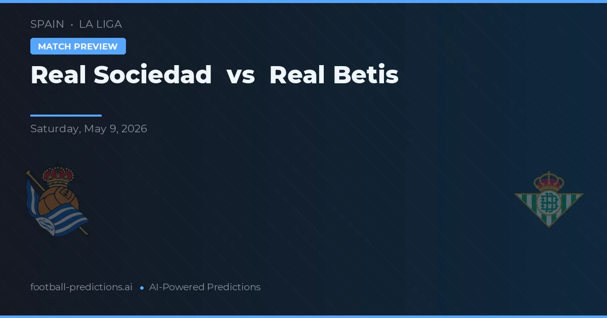 Real Sociedad vs Real Betis — match prediction & preview