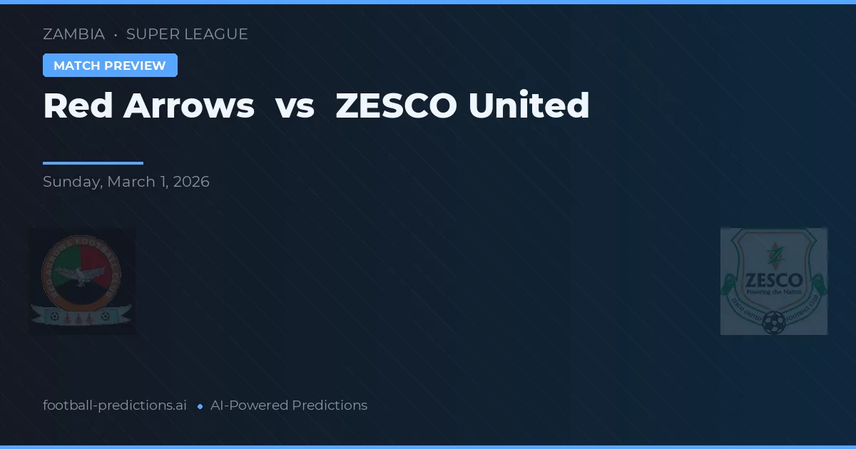Red Arrows vs ZESCO United — dự đoán và xem trước trận đấu