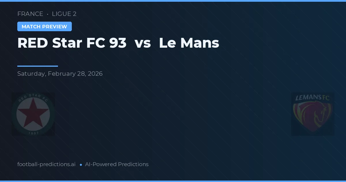 RED Star FC 93 vs Le Mans — Prognose und Spielvorschau