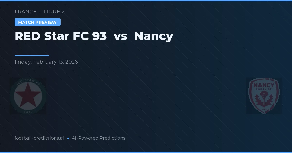 RED Star FC 93 vs Nancy — match prediction & preview