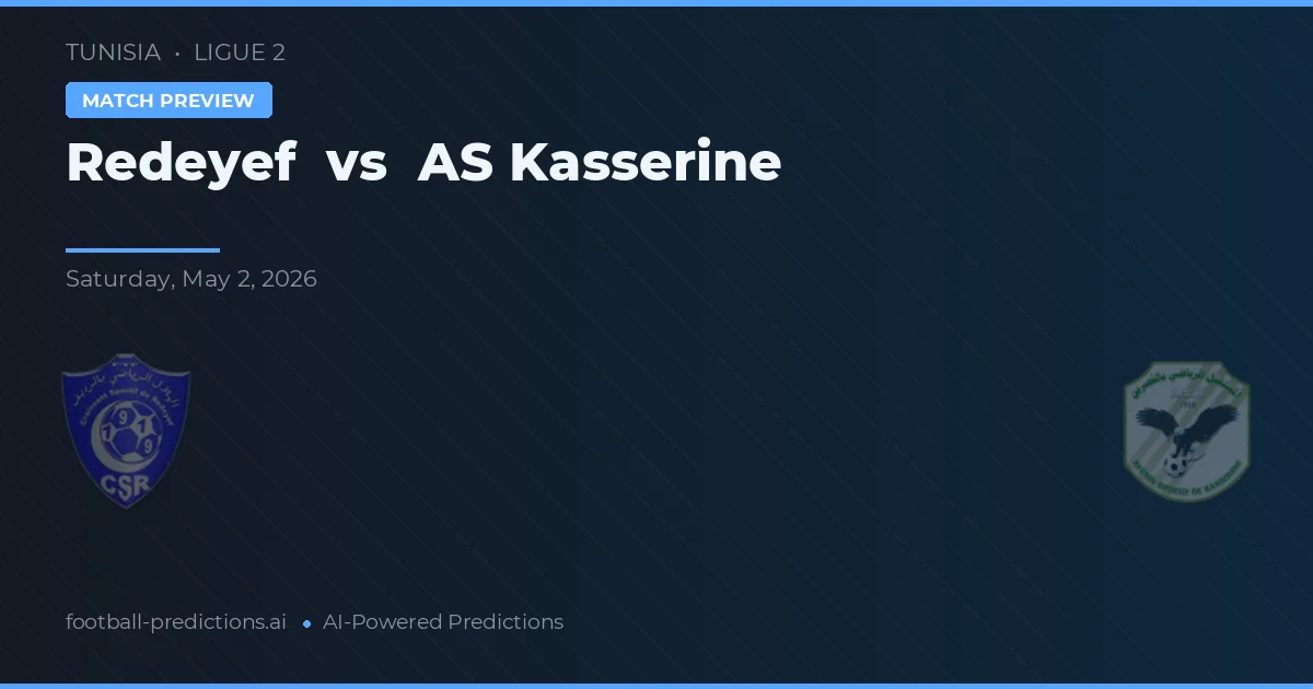 Redeyef - AS Kasserine — maç tahmini ve önizleme