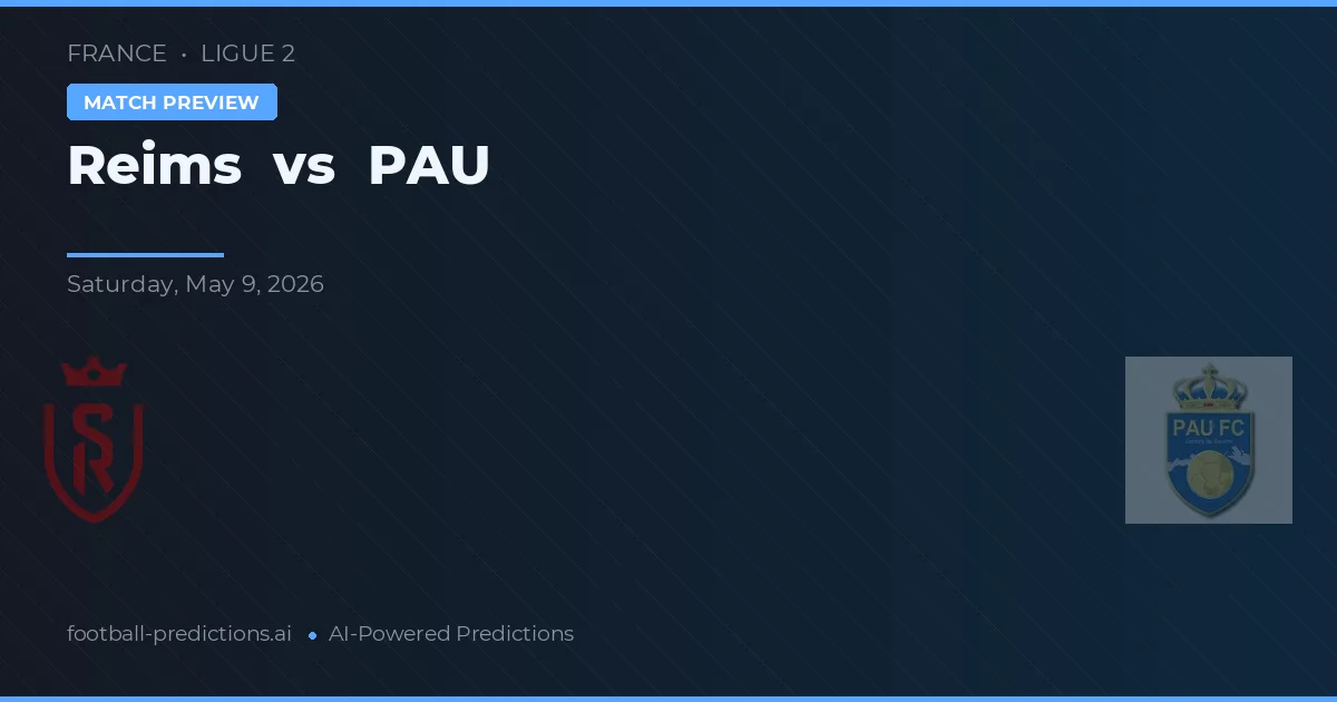 Reims vs PAU — prediksi dan pratinjau pertandingan