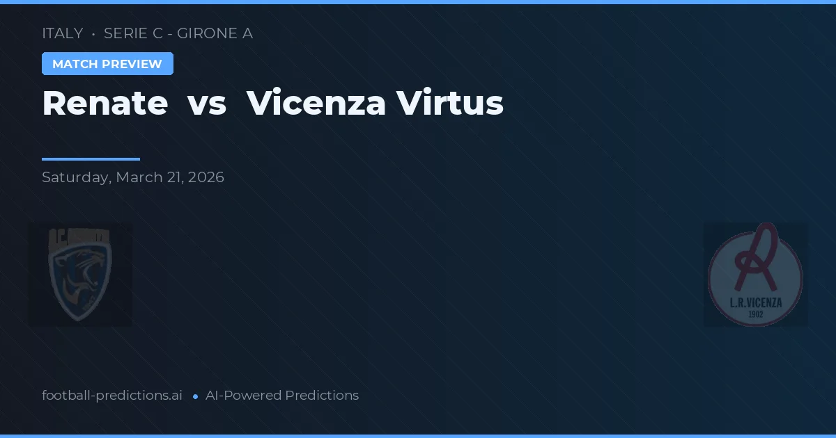 Renate vs Vicenza Virtus — Prognose und Spielvorschau