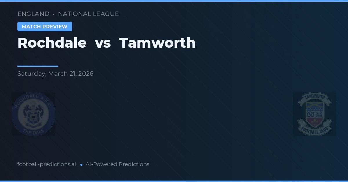 Rochdale vs Tamworth — pronostic et avant-match