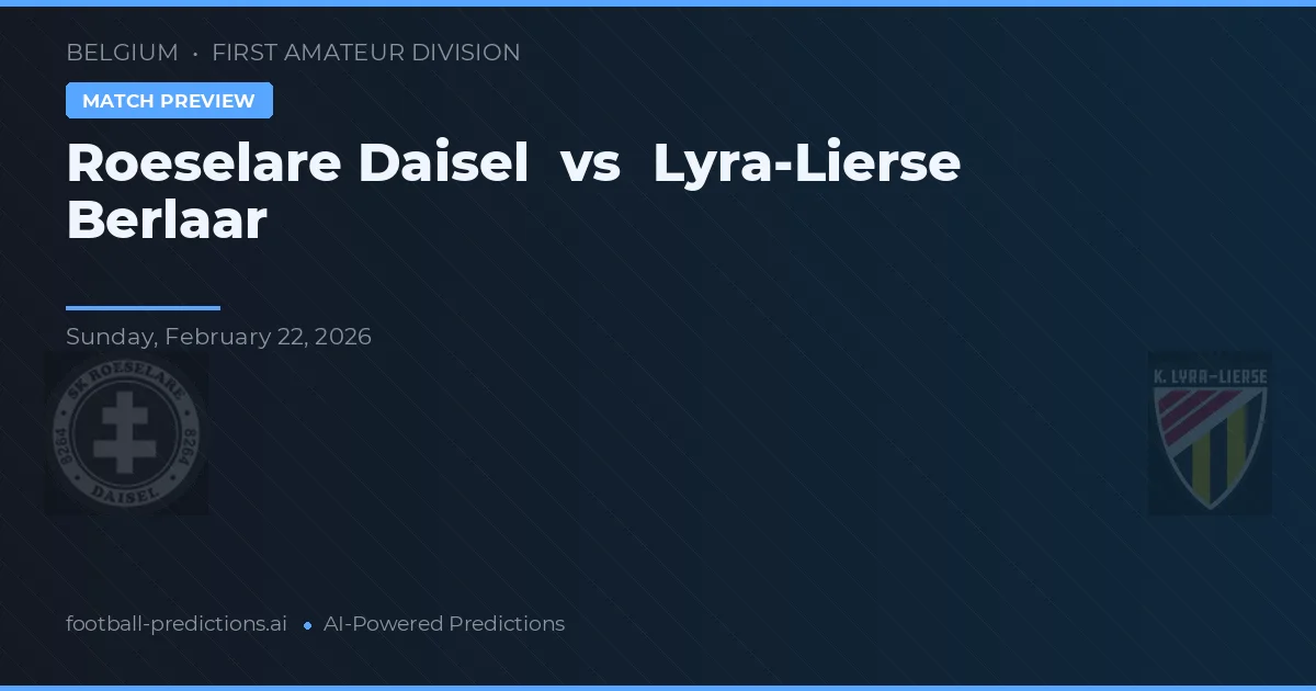 Roeselare Daisel vs Lyra-Lierse Berlaar — match prediction & preview
