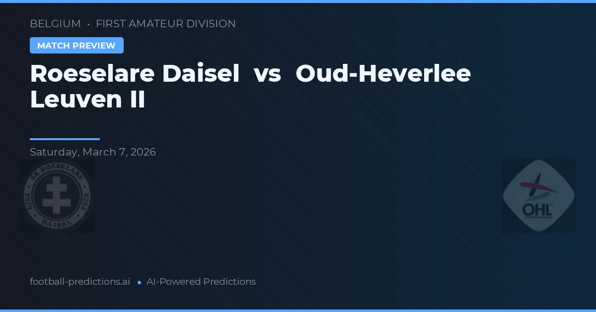 Roeselare Daisel vs Oud-Heverlee Leuven II — pronostico e anteprima del match