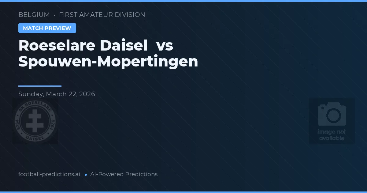 Roeselare Daisel vs Spouwen-Mopertingen — pronostico e anteprima del match