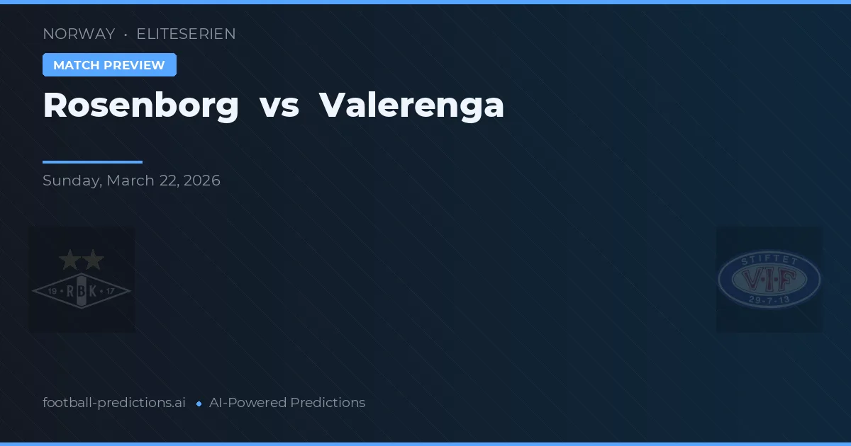 Rosenborg vs Vålerenga — prediksi dan pratinjau pertandingan