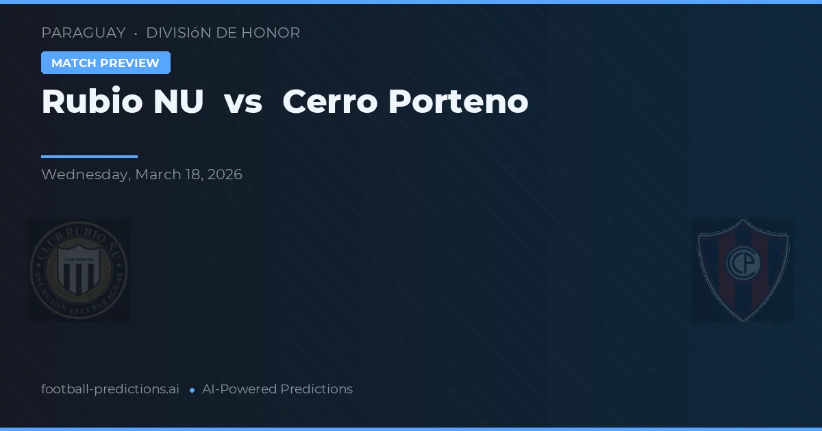 Rubio Ñu vs Cerro Porteño — pronostico e anteprima del match