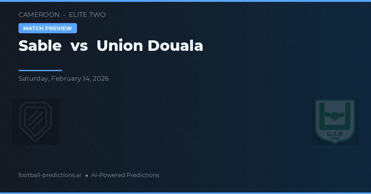 Sable vs Union Douala — dự đoán và xem trước trận đấu