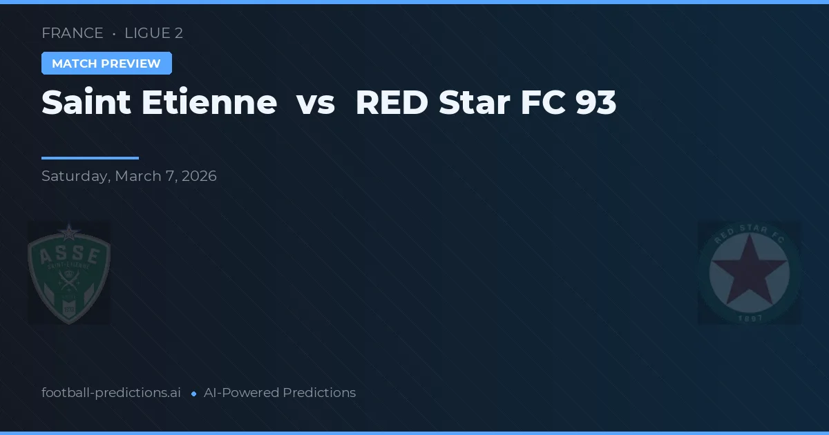 Saint-Étienne vs Star Rossa FC 93 — pronostico e anteprima del match