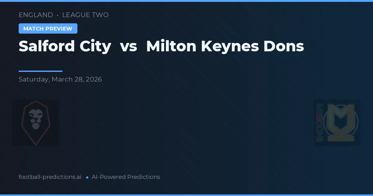 Salford City vs Milton Keynes Dons — prediksi dan pratinjau pertandingan
