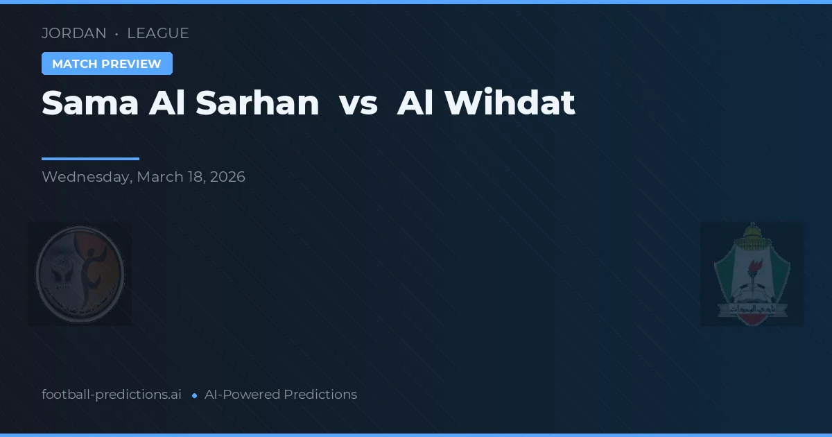 Sama Al Sarhan - El Wihdat — maç tahmini ve önizleme