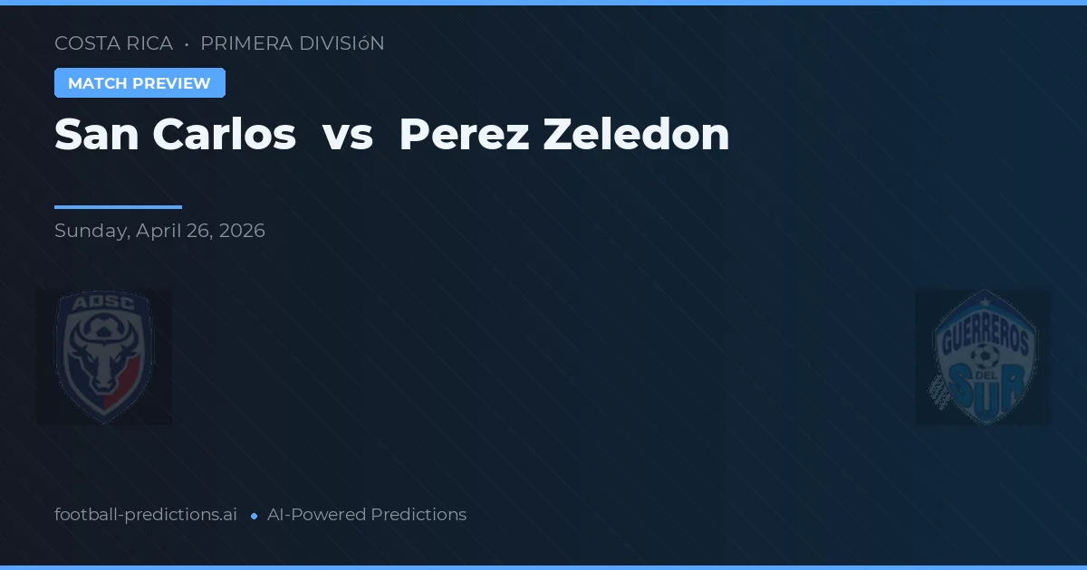 San Carlos vs Perez Zeledon — prediksi dan pratinjau pertandingan