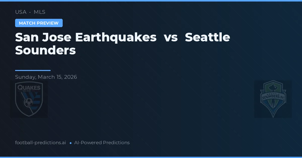 San Jose Earthquakes vs Seattle Sounders — pronostic et avant-match