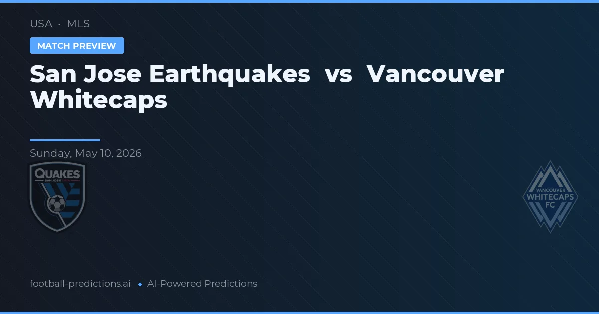 San Jose Earthquakes vs Vancouver Whitecaps — match prediction & preview