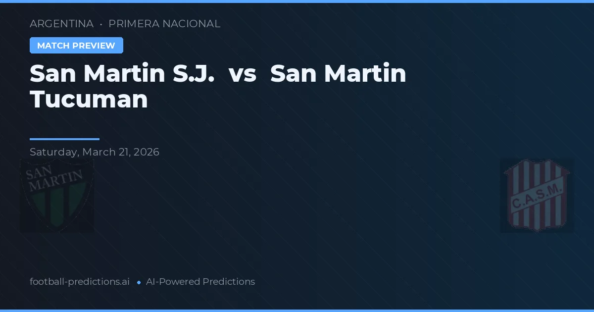 San Martín SJ vs San Martín Tucumán — dự đoán và xem trước trận đấu