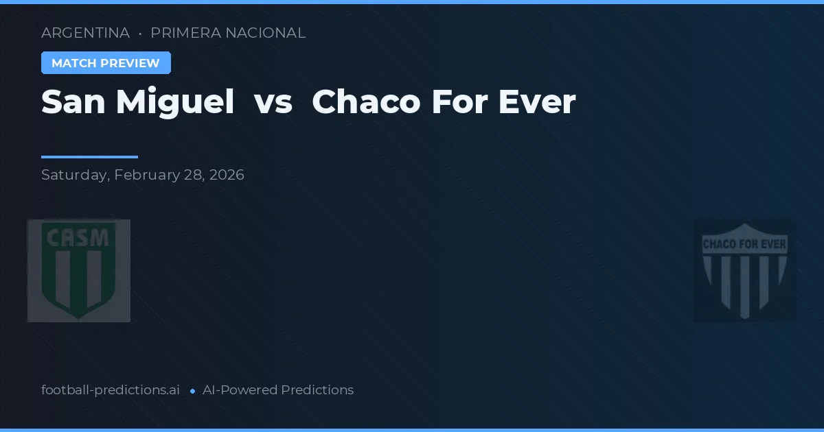 San Miguel vs Chaco For Ever — match prediction & preview