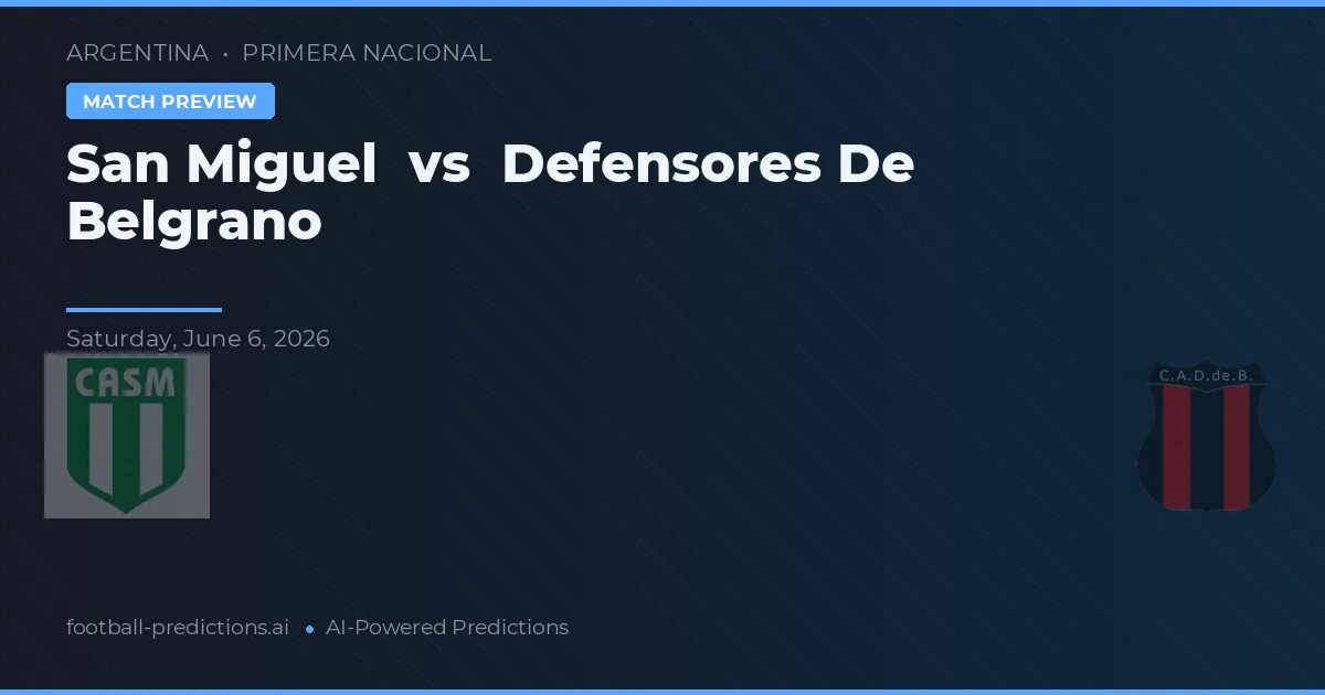 San Miguel - Defensores de Belgrano — maç tahmini ve önizleme