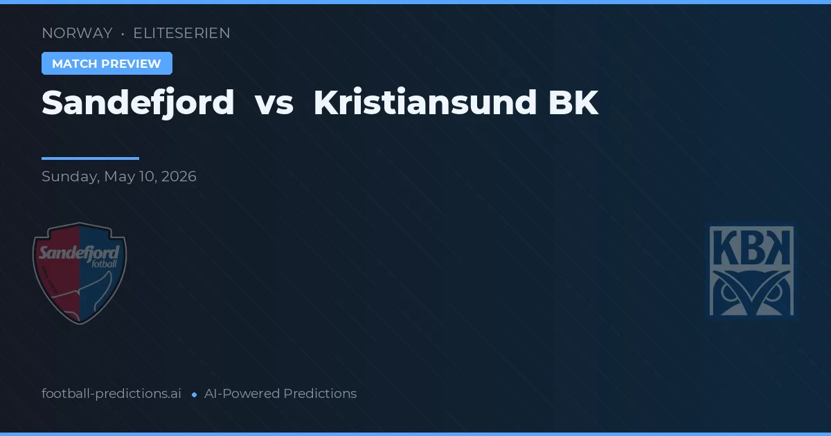 Sandefjord vs Kristiansund BK — dự đoán và xem trước trận đấu