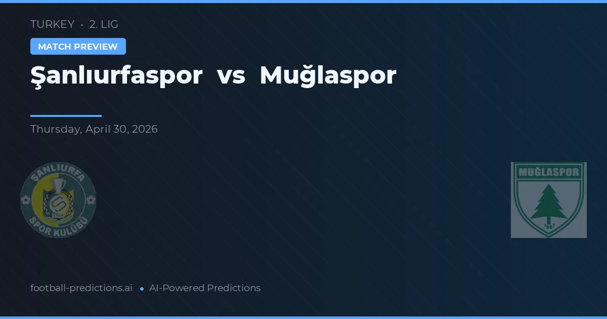 Şanlıurfaspor vs Muğlaspor — match prediction & preview