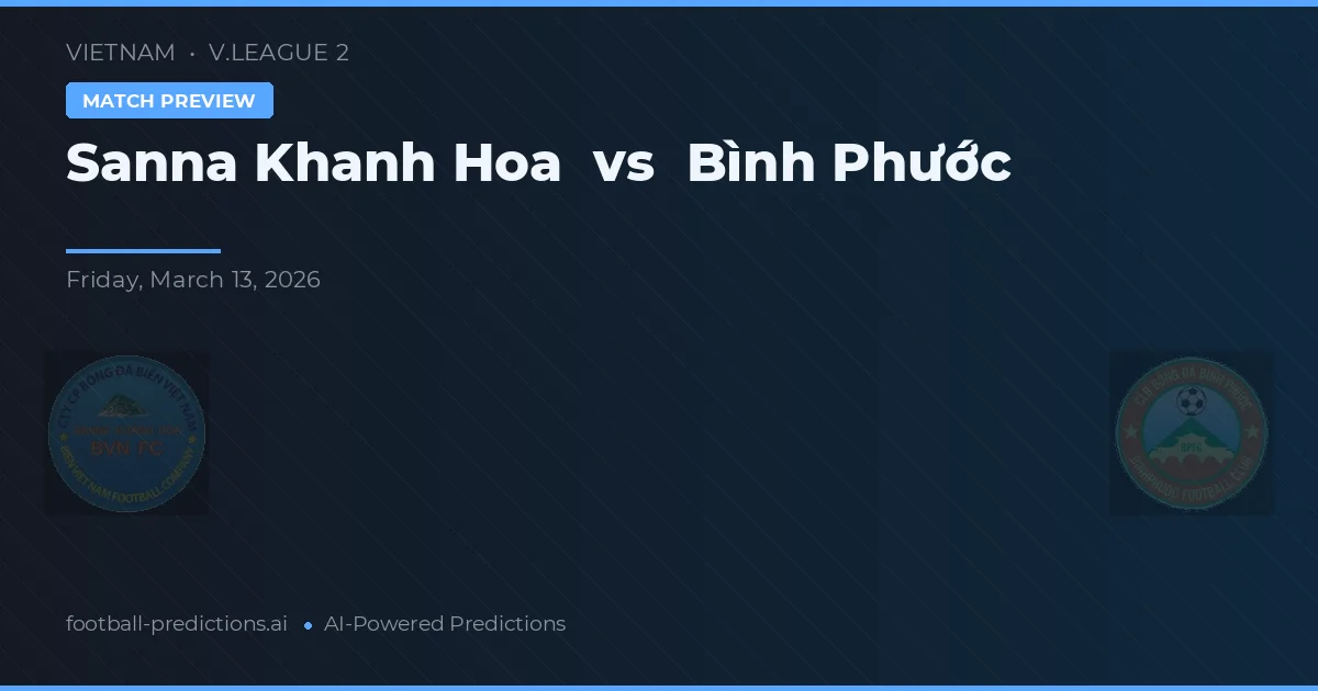 Sanna Khánh Hòa - Bình Phước — maç tahmini ve önizleme