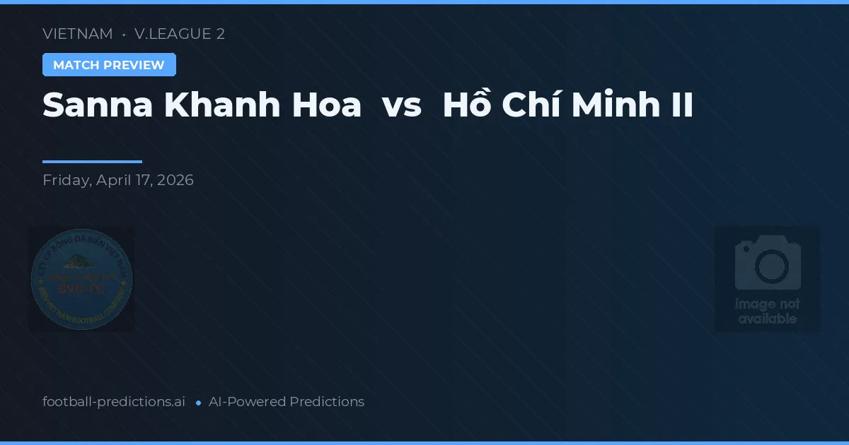 Sanna Khánh Hòa vs Hồ Chí Minh II — pronostico e anteprima del match