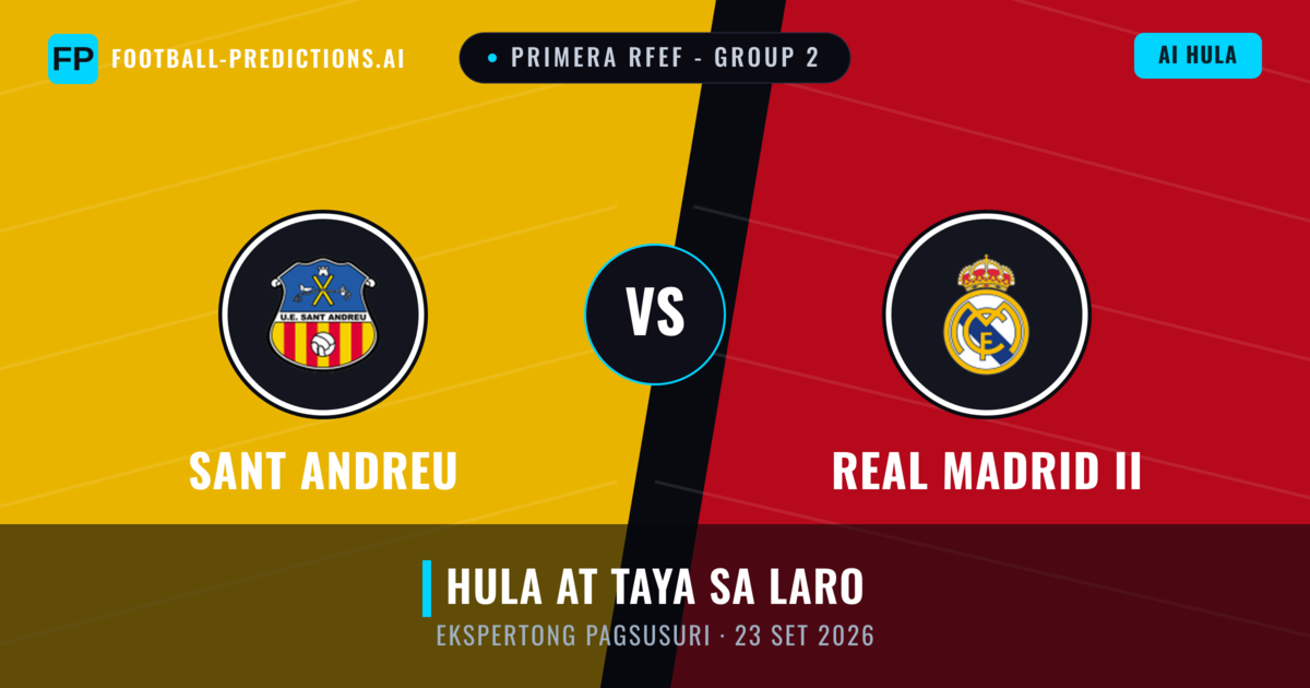 Sant Andreu vs Real Madrid II — hula at preview ng laban