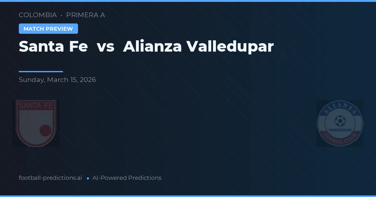 Santa Fe vs Alianza Valledupar — dự đoán và xem trước trận đấu