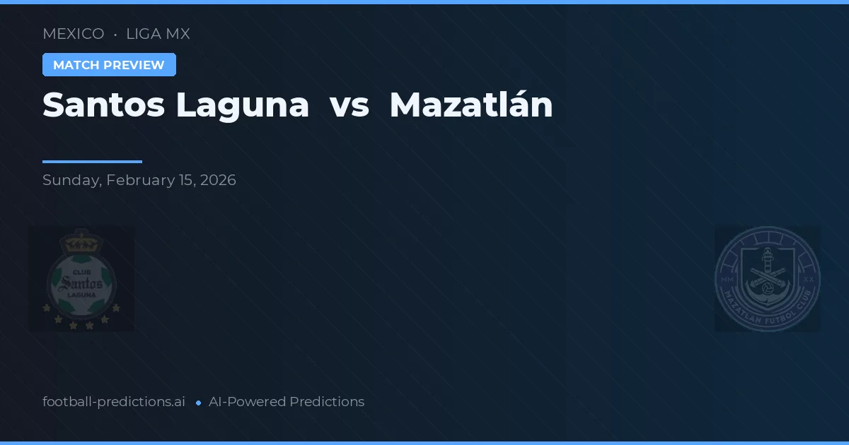 Santos Laguna vs Mazatlán — pronostic et avant-match