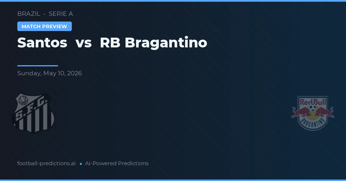 Santos vs RB Bragantino — dự đoán và xem trước trận đấu
