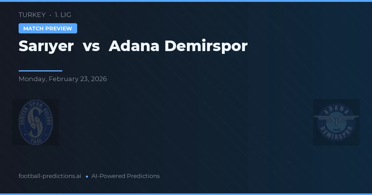 Sarıyer vs Adana Demirspor — match prediction & preview