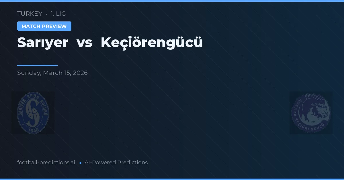 Sarıyer vs Keçiörengücü — match prediction & preview