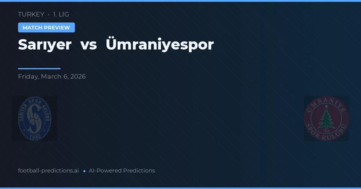 Sarıyer vs Ümraniyespor — Prognose und Spielvorschau