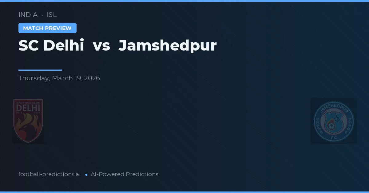 SC Delhi vs Jamshedpur — Prognose und Spielvorschau