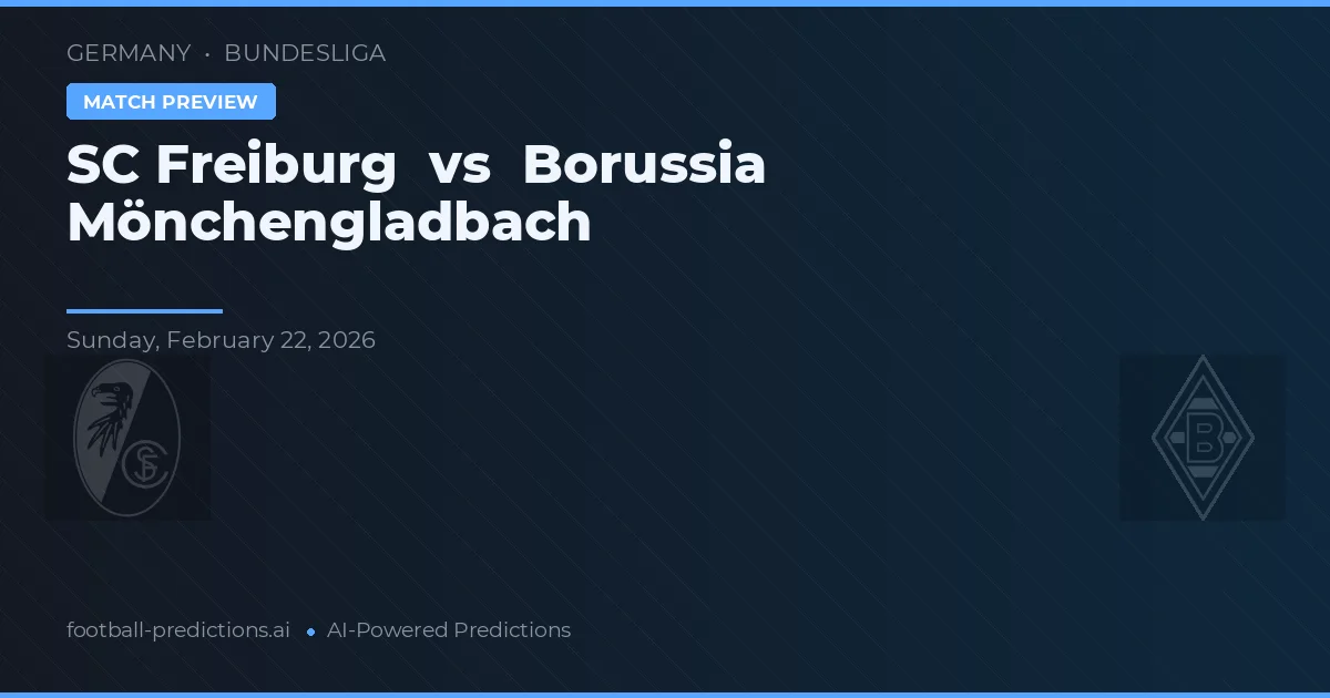 SC Freiburg vs Borussia M'Gladbach — dự đoán và xem trước trận đấu