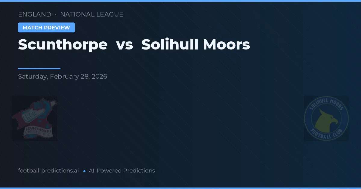 Scunthorpe - Solihull Moors — maç tahmini ve önizleme