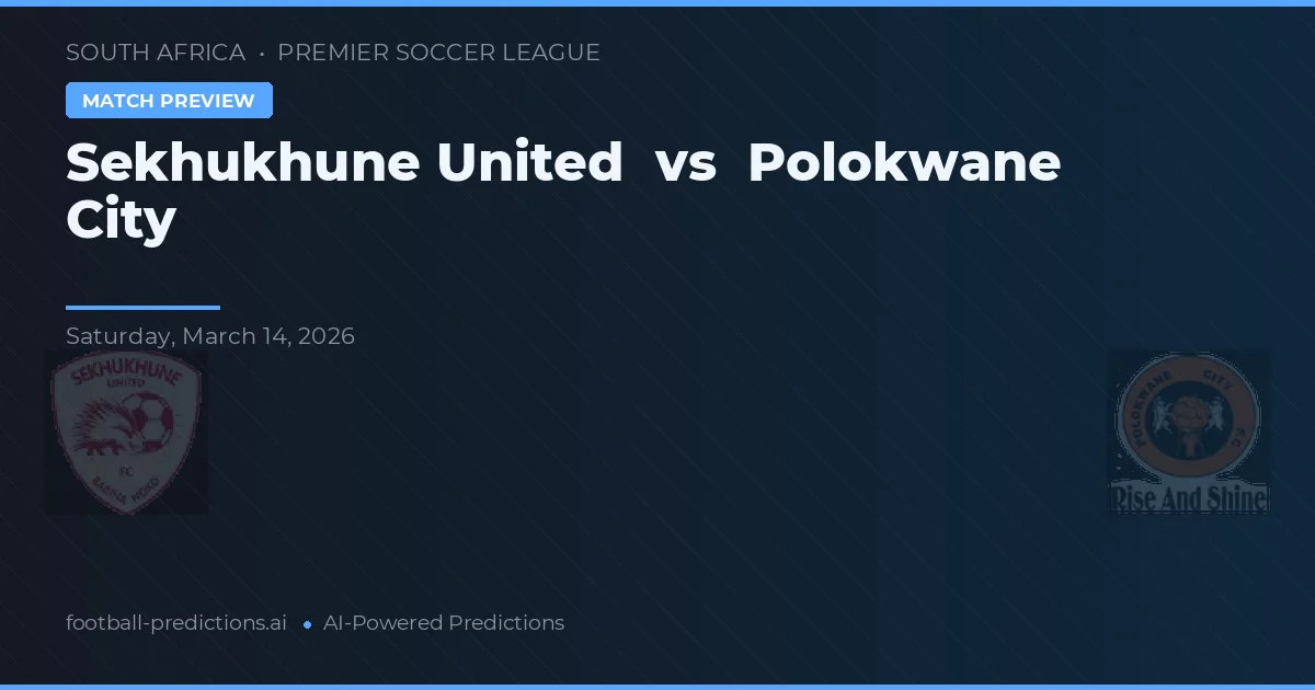 Sekhukhune United vs Polokwane City — match prediction & preview