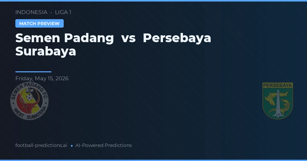 เซเมน ปาดัง พบ เพอร์เซบายา สุราบายา — ทำนายผลและพรีวิวการแข่งขัน