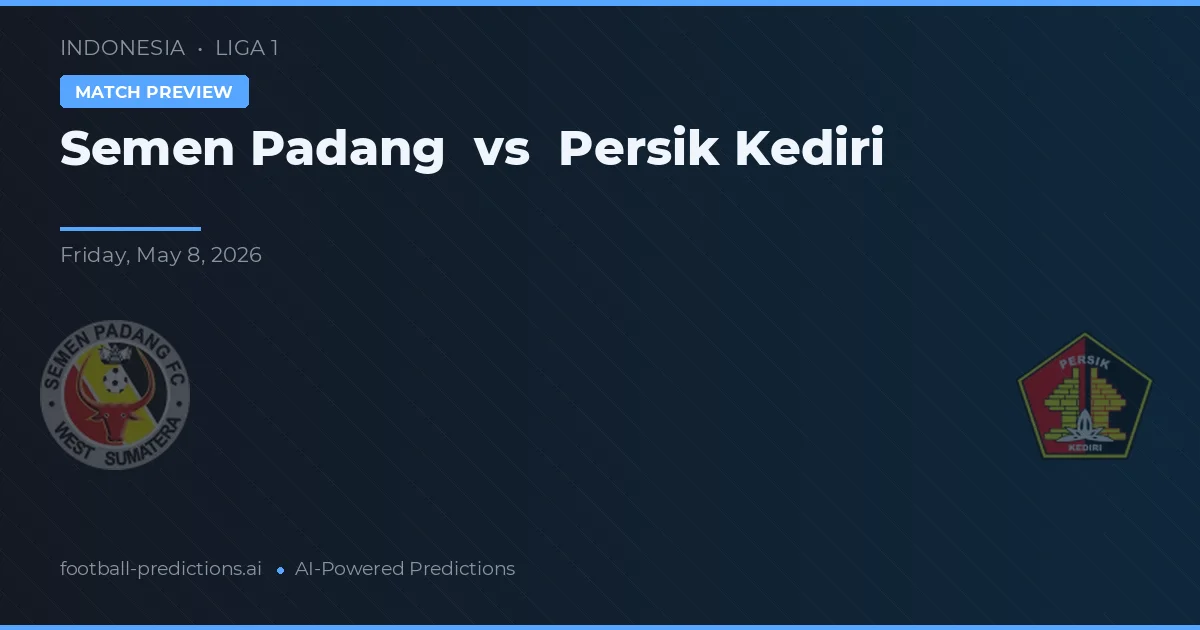 Semen Padang - Persik Kediri — maç tahmini ve önizleme