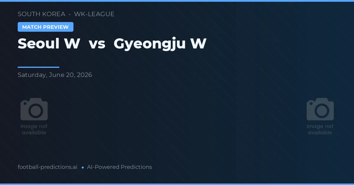 Seul - Gyeongju W — maç tahmini ve önizleme