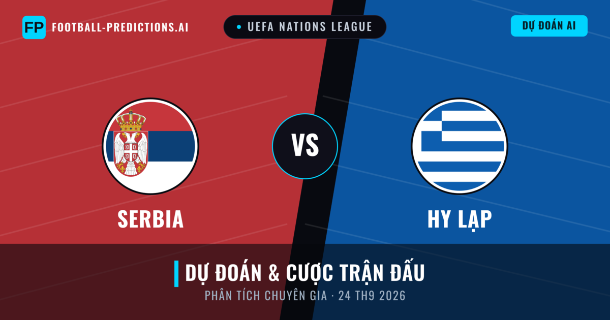 Serbia vs Hy Lạp — dự đoán và xem trước trận đấu