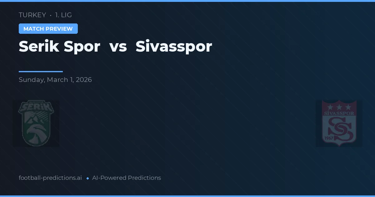 Serik Spor vs Sivasspor — pronostic et avant-match