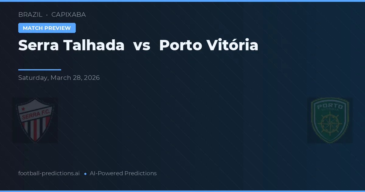 Serra Talhada vs Porto Vitória — prediksi dan pratinjau pertandingan